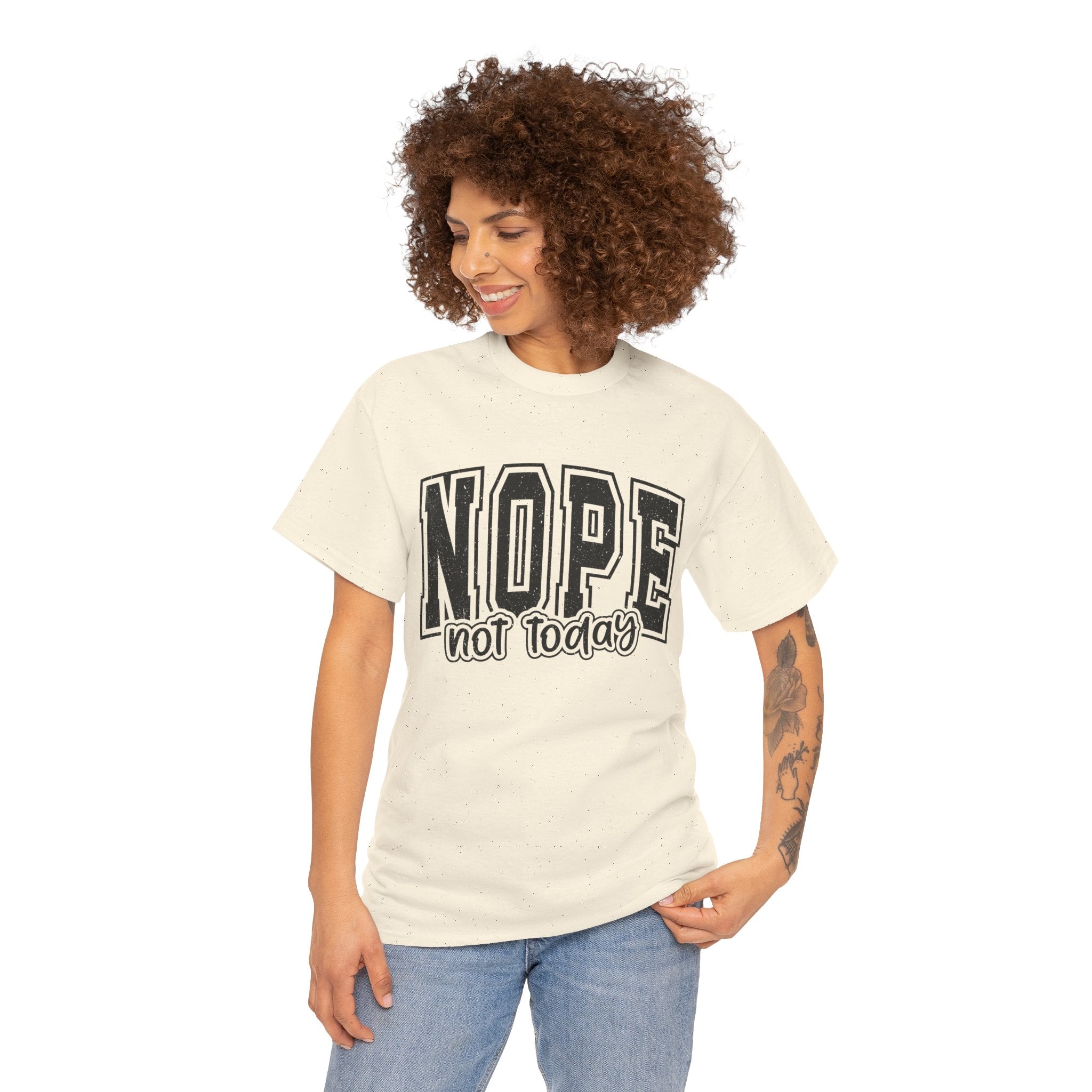 NOPE. Not Today – Anti-Mood Statement Tee