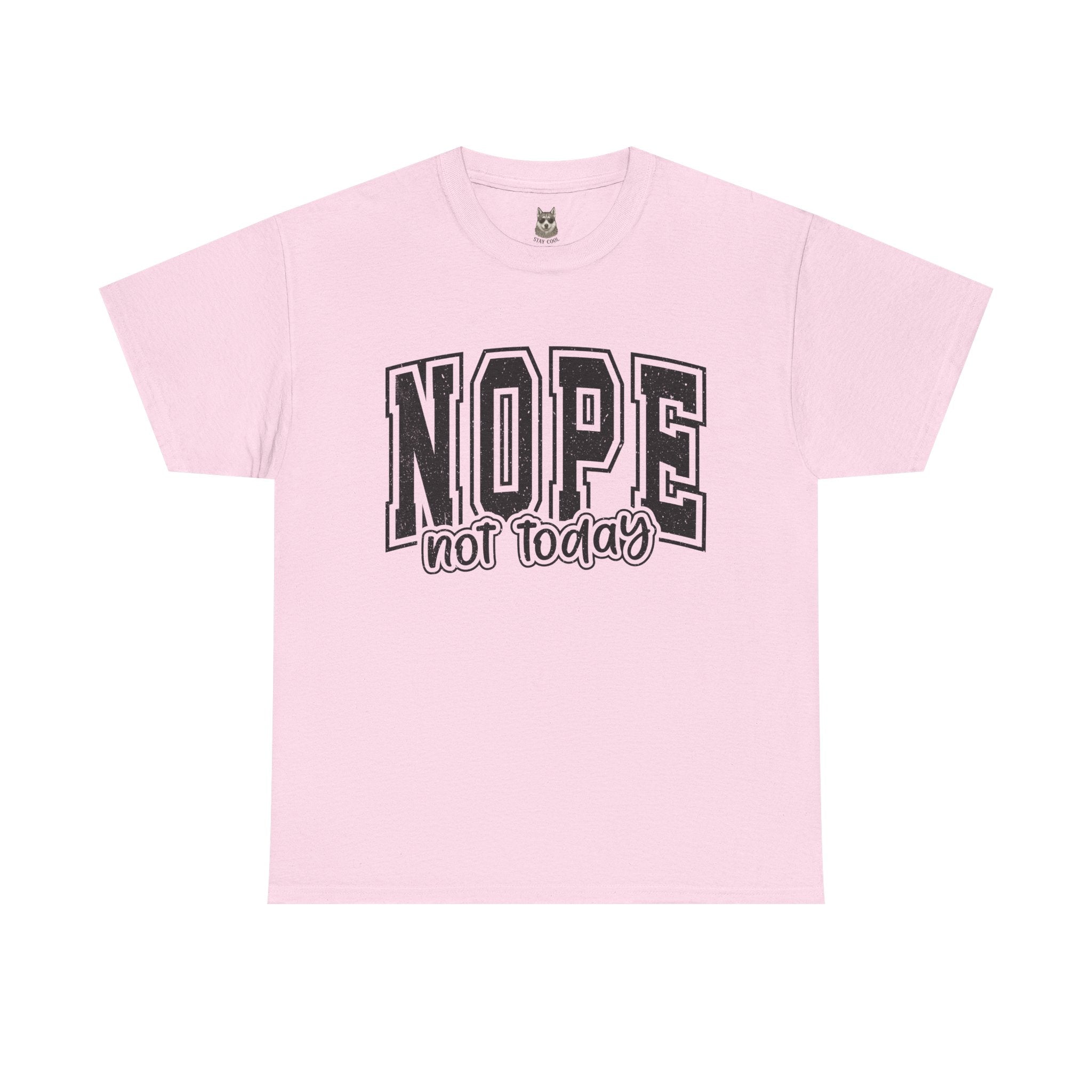 NOPE. Not Today – Anti-Mood Statement Tee