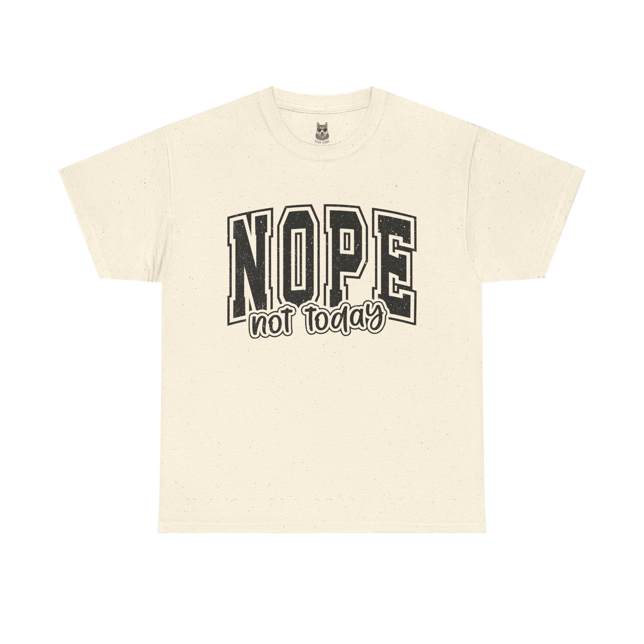 NOPE. Not Today – Anti-Mood Statement Tee