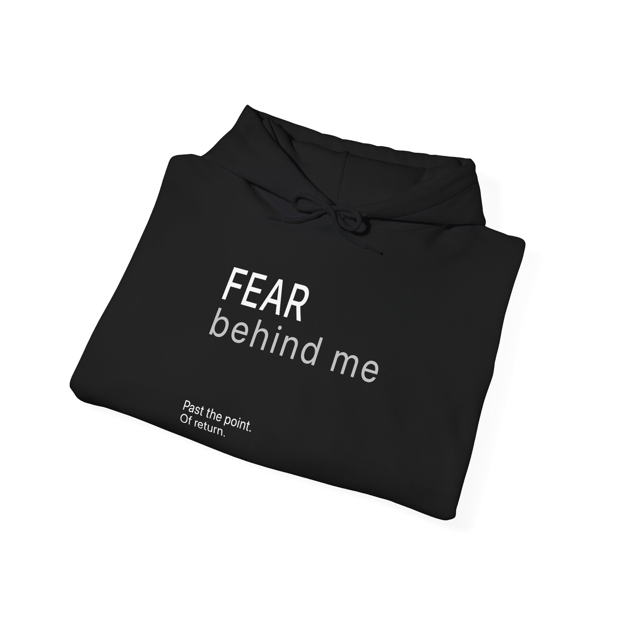 FEAR IS BEHIND ME Hoodie - Forward Only