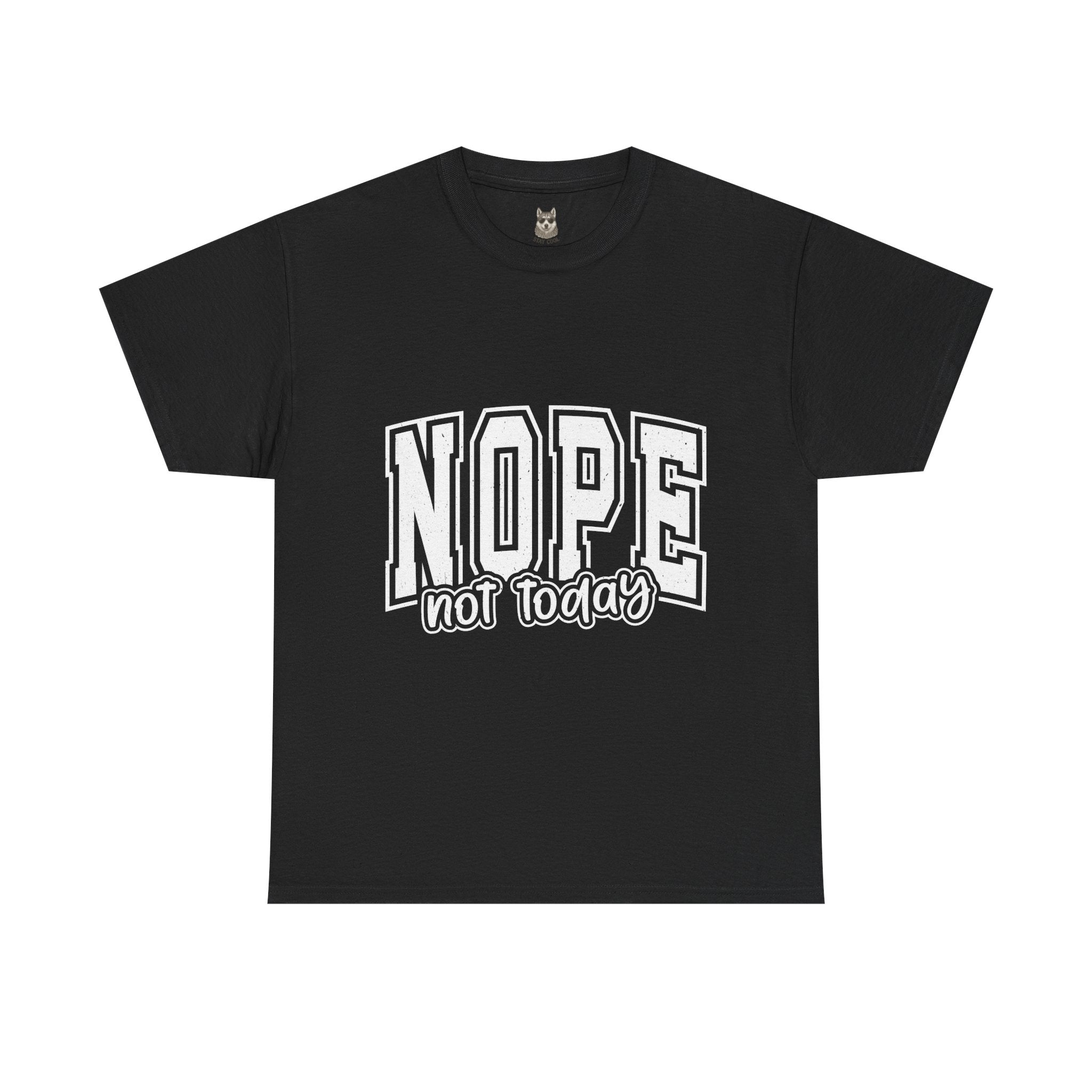 NOPE. Not Today – Anti-Mood Statement Tee