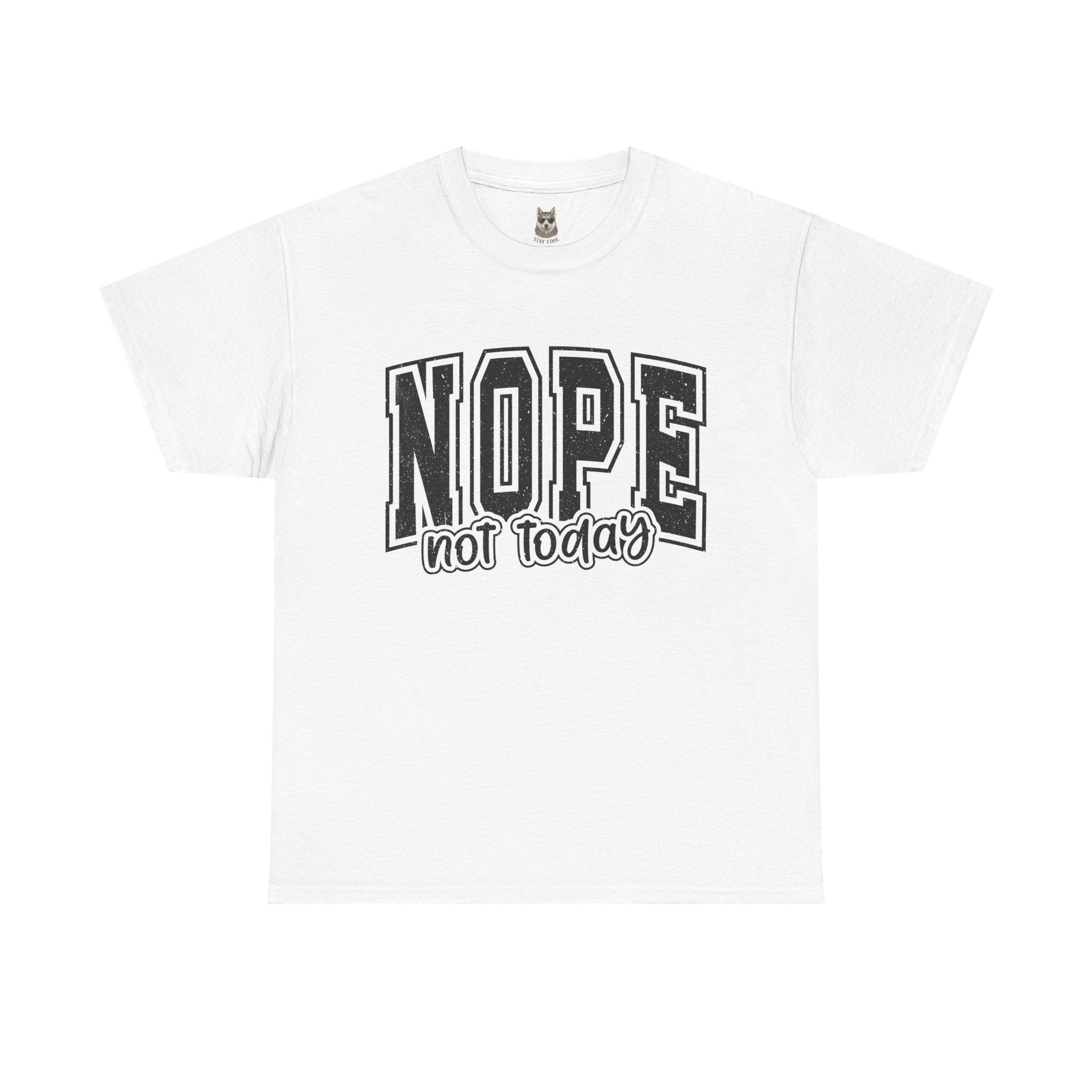 NOPE. Not Today – Anti-Mood Statement Tee